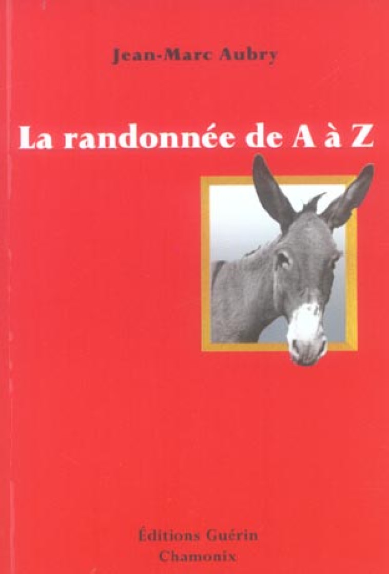 LA RANDONNEE DE A A Z - AUBRY JEAN-MARC - GUERIN