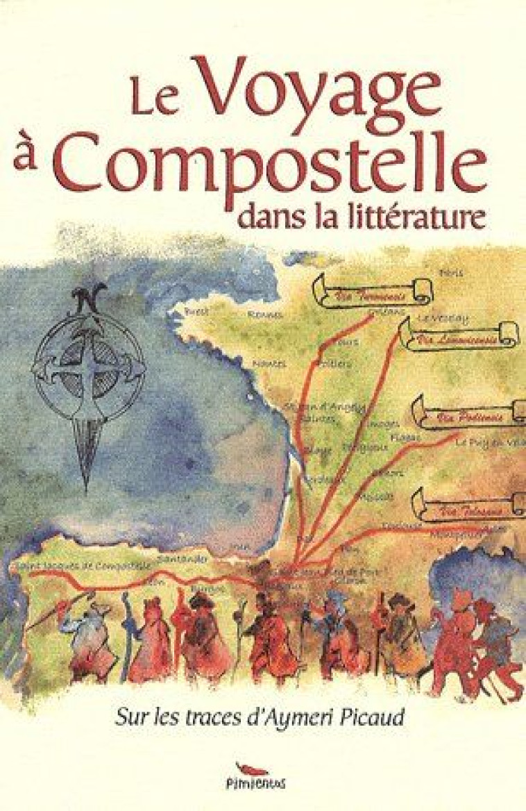 LE VOYAGE A COMPOSTELLE DANS LA LITTERATURE - BADIOLA FREDERIQUE - PIMIENTOS