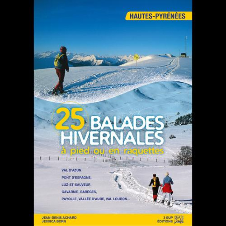 BALADES HIVERNALES A PIED OU EN RAQUETTES HAUTES-PYRENEES - ACHARD JEAN-DENIS - 3 SUP