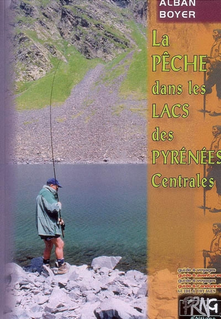 LA PECHE DANS LES LACS DES PYRENEES CENTRALES - BOYER ALBAN - PYREMONDE