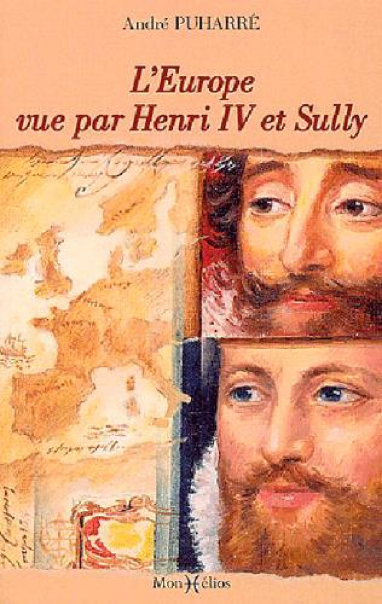 L' EUROPE VUE PAR HENRI IV ET SULLY - PUHARRE ANDRE - MONHELIOS