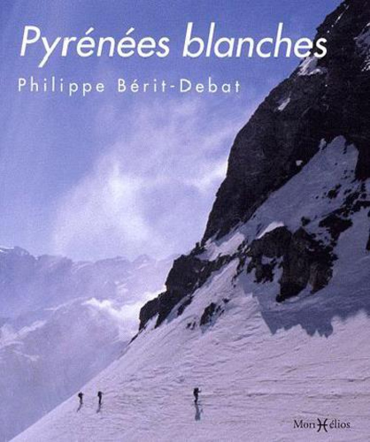 PYRENEES BLANCHES - BERIT-DEBAT PHILIPPE - MONHELIOS