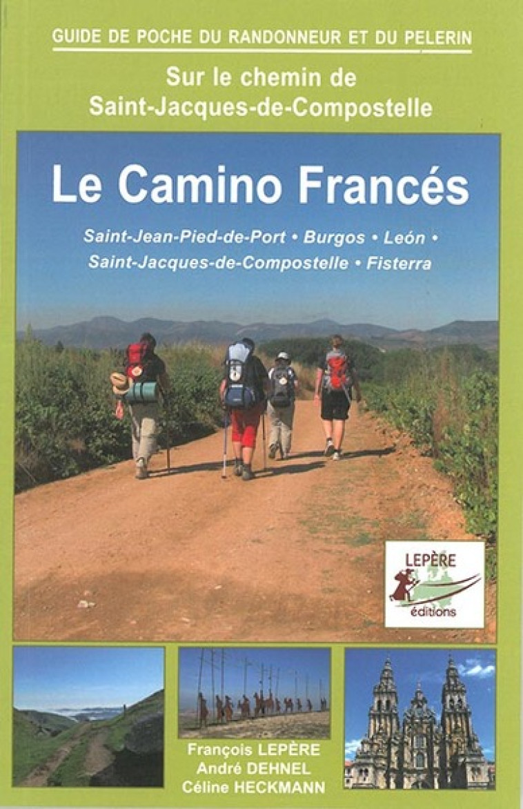 CAMINO FRANCES ST-JEAN-PIED-PORT BURGOS LEON - FRANCOIS LEPERE / AN - LEPERE