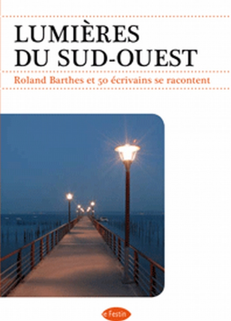 LUMIERES DU SUD-OUEST. ROLAND BARTHES ET 50 ECRIVAINS SE RACONTENT - COLLECTIF - OVERWORLD