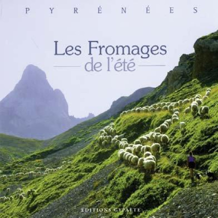 LES FROMAGES DE L'ETE - JULIEN DOMINIQUE - GYPAETE