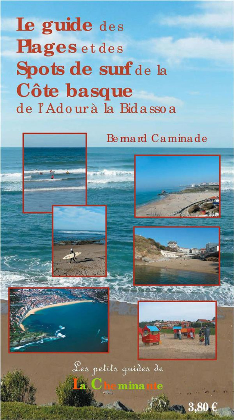 LE GUIDE DES PLAGES ET DES SPOTS DE SURF DE LA COTE BASQUE - BERNARD CAMINADE - LA CHEMINANTE