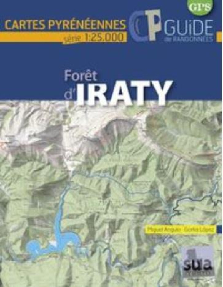 FORET D'IRATY - CARTES PYRENEENNES (1: 25000) - ANGULO/LOPEZ - Sua edizioak