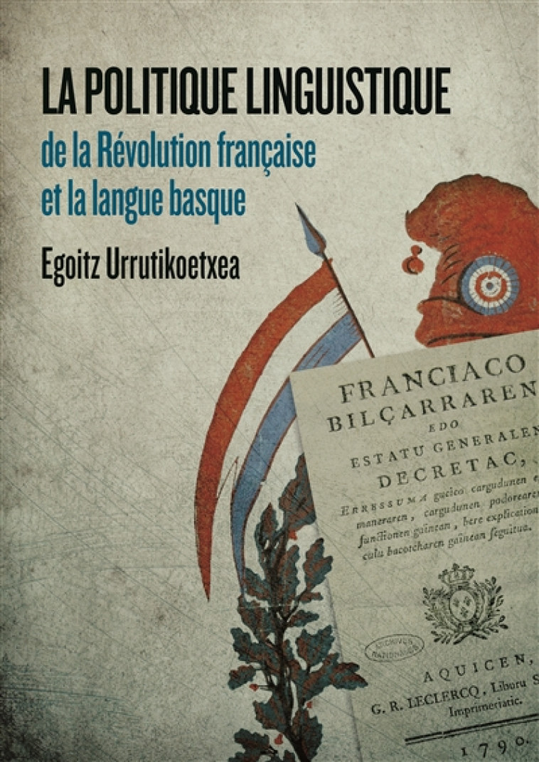 POLITIQUE LINGUISTIQUE DE LA REVOLUTION FRANCAISE ET LA LANGUE BASQUE - URRUTIKOETXEA, EGOIT - NC