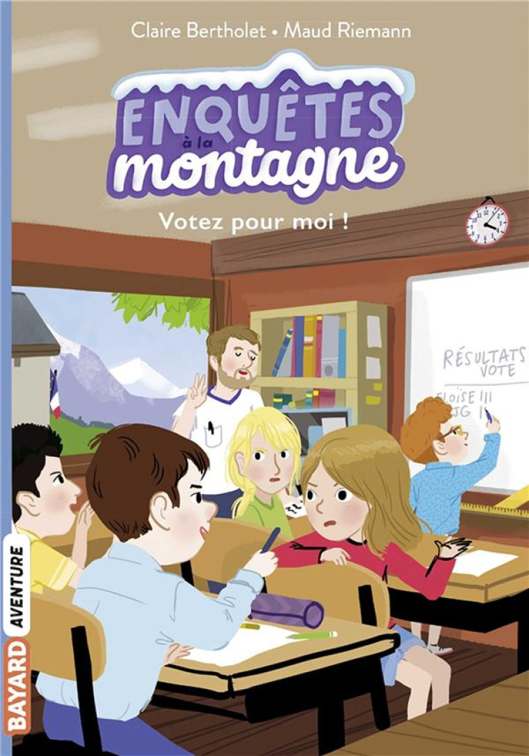 ENQUETES A LA MONTAGNE, TOME 03 - VOTEZ POUR MOI ! - BERTHOLET/RIEMANN - BAYARD JEUNESSE