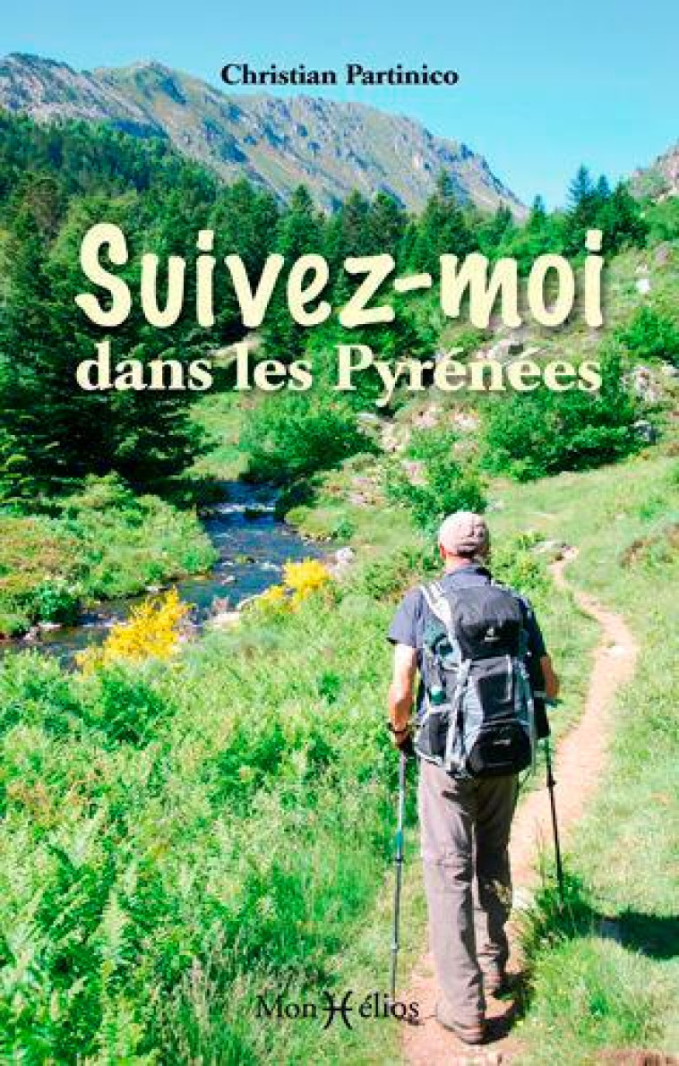 SUIVEZ-MOI DANS LES PYRENEES - PARTINICO CHRISTIAN - Monhélios