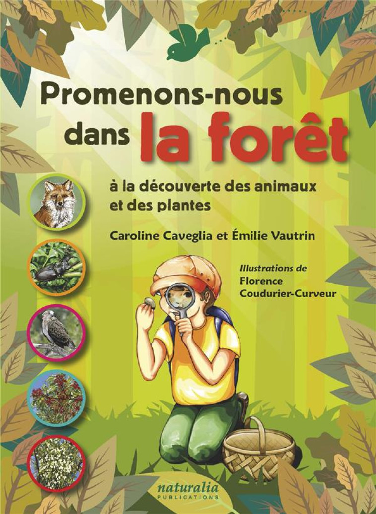 PROMENONS-NOUS DANS LA FORET A LA DECOUVERTE DES ANIMAUX ET DES PLANTES - CAVEGLIA/VAUTRIN - NATURALIA