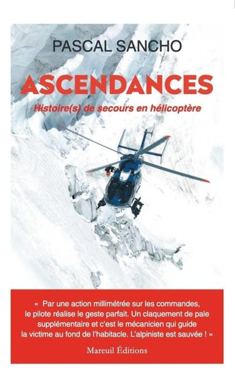 ASCENDANCES - HISTOIRE(S) DE SECOURS EN HELICOPTERE - SANCHO PASCAL - MAREUIL