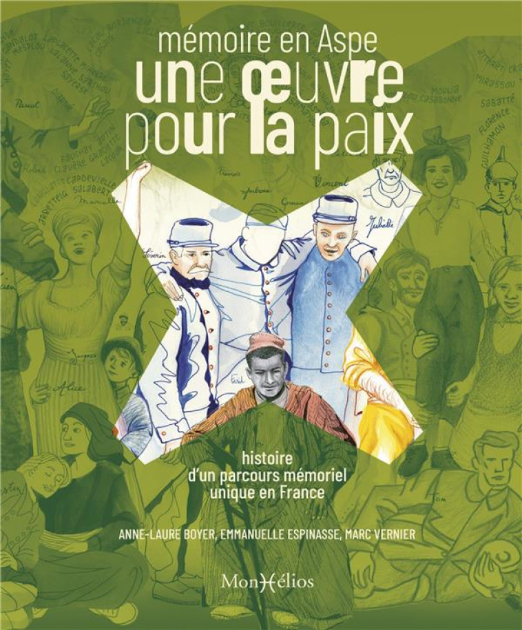 MEMOIRE EN ASPE, UNE OEUVRE POUR LA PAIX. UN PARCOURS MEMORIEL UNIQUE EN FRANCE - BOYER/ESPINASSE - MONHELIOS