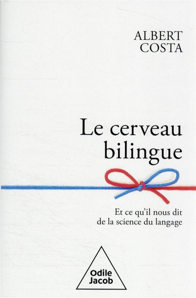 LE CERVEAU BILINGUE - COSTA ALBERT - JACOB