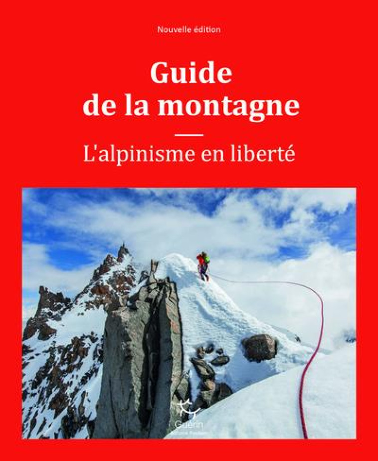 GUIDE DE LA MONTAGNE - L'ALPINISME EN LIBERTE NE - COX/FULSAAS - GUERIN