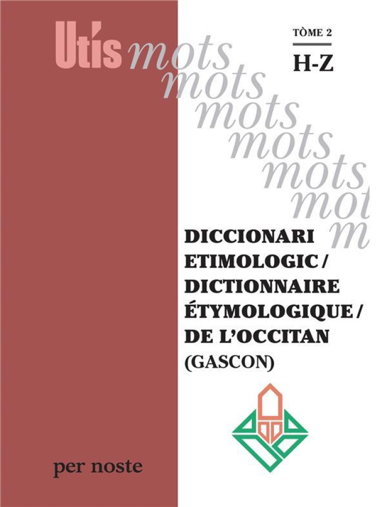 DICCIONARI ETIMOLOGIC / DICTIONNAIRE ETYMOLOGIQUE / DE L'OCCITAN (GASCON) TOME 2 HZ - GUILHEMJOAN PATRIC - PER NOSTE