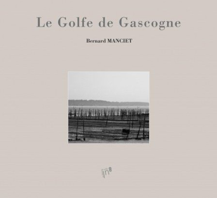 LE GOLFE DE GASCOGNE - MANCIET BERNARD - ATELIER IN8