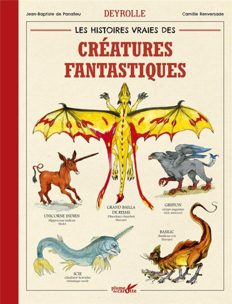 LES HISTOIRES VRAIES DES CREATURES FANTASTIQUES DEYROLLE - PANAFIEU/RENVERSADE - PLUME CAROTTE