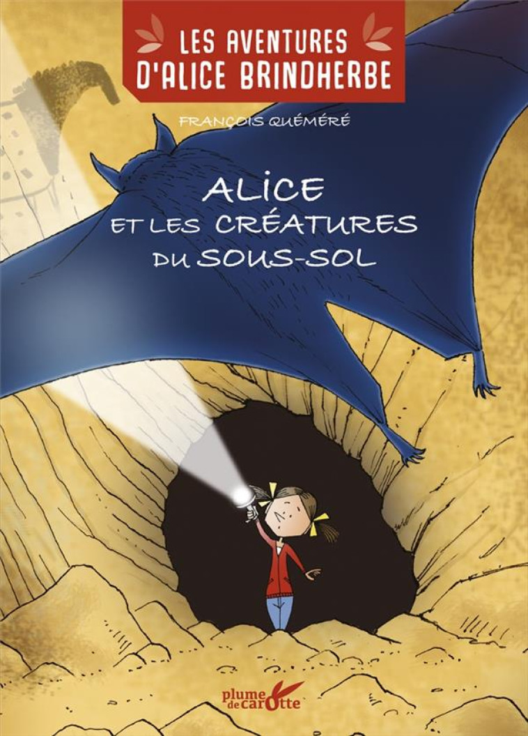 ALICE ET LES CREATURES DU SOUS-SOL - QUEMERE FRANCOIS - PLUME CAROTTE