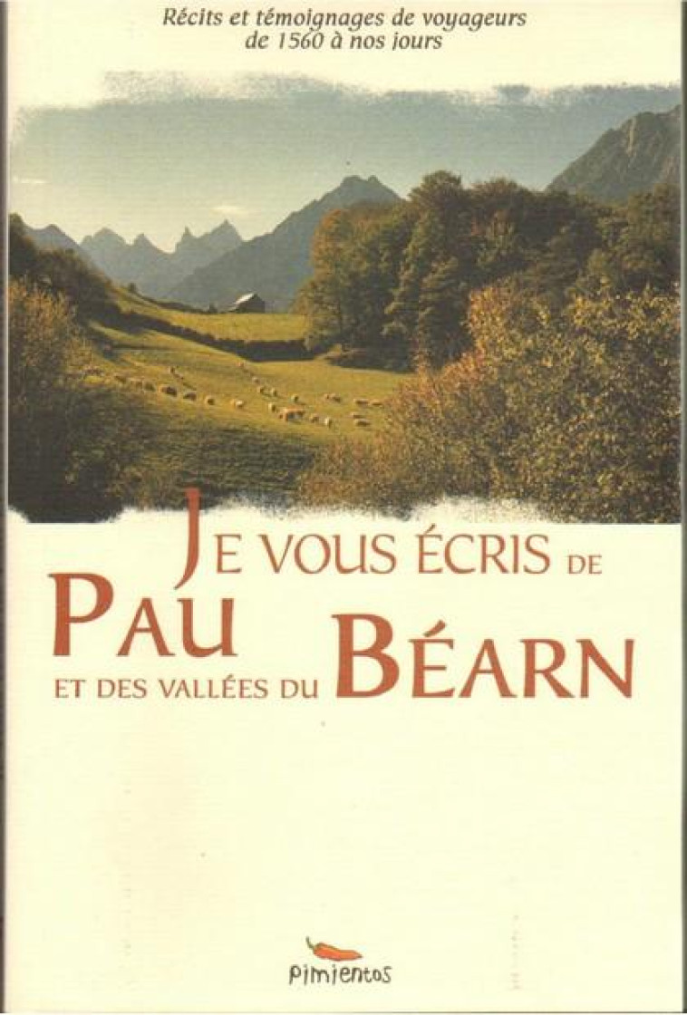 JE VOUS ECRIS DE PAU ET DES VALLEES DU BEARN - COLLECTIF D-AUTEURS - Pimientos