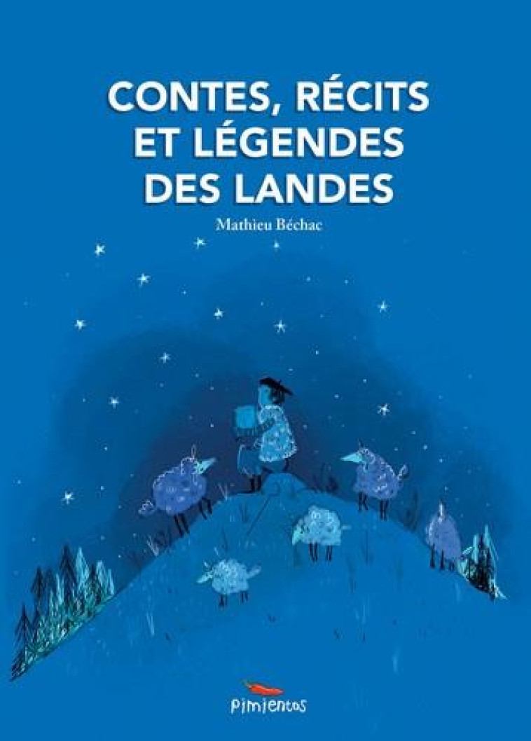 CONTES, RECITS ET LEGENDES DES LANDES - BECHAC MATHIEU - PIMIENTOS