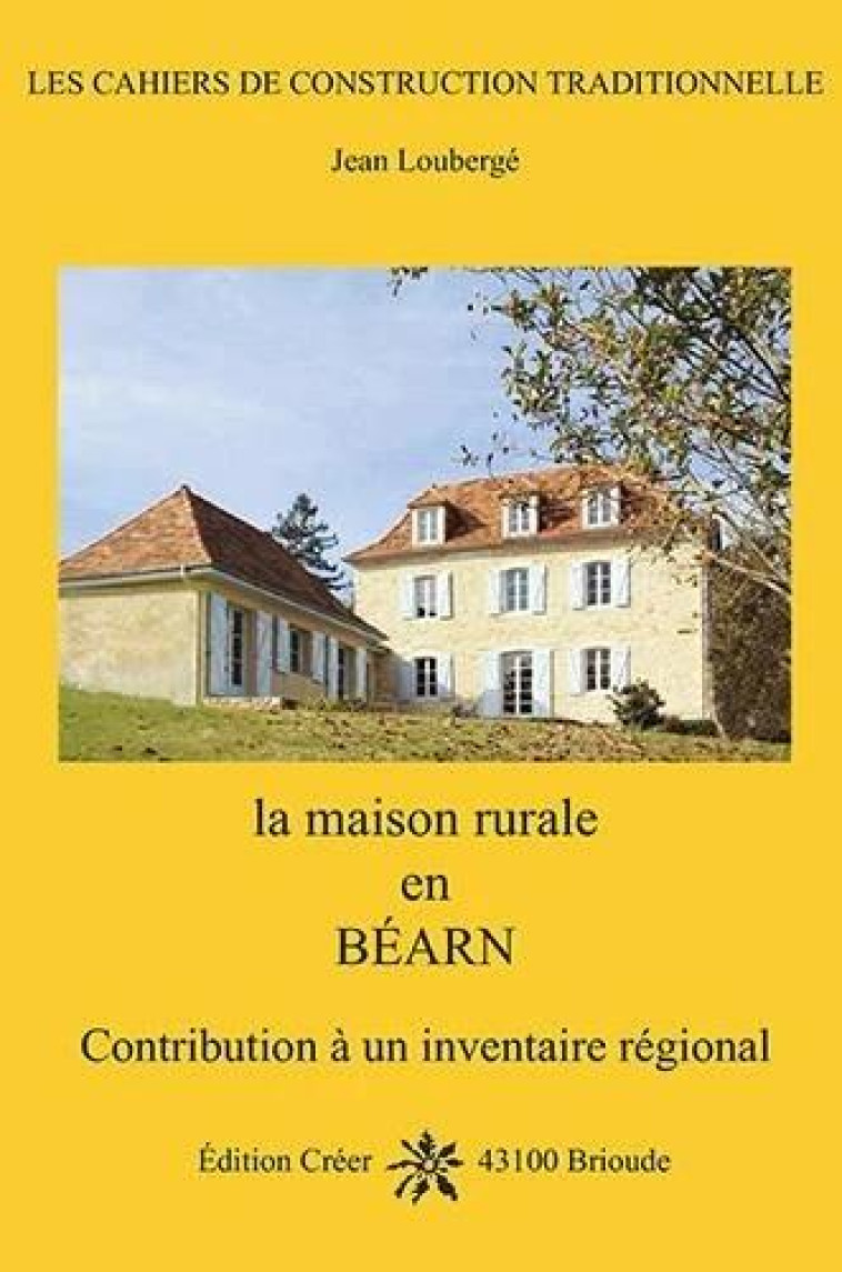 LA MAISON RURALE EN BEARN - CONTRIBUTION A UN INVENTAIRE REGIONAL - LOUBERGE JEAN - CREER