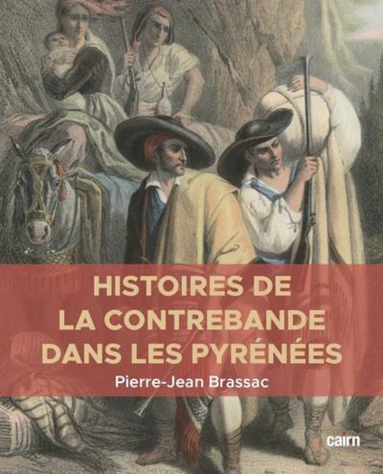 HISTOIRES DE LA CONTREBANDE DANS LES PYRENEES - BRASSAC PIERRE-JEAN - CAIRN