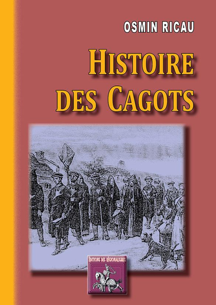 HISTOIRE DES CAGOTS - RICAU, OSMIN - PYREMONDE