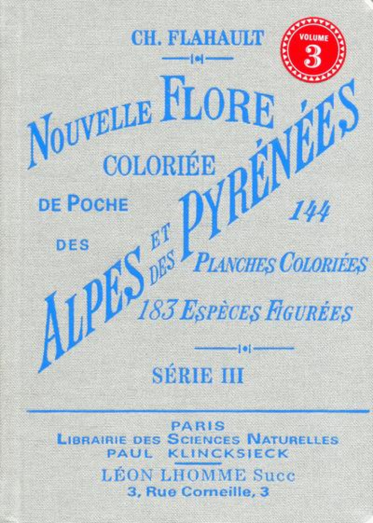 NOUVELLE FLORE COLORIEE DE POCHE DES ALPES ET DES PYRENEES (VOLUME 3) - FLAHAULT/BISSONNET - Editions Bibliomane