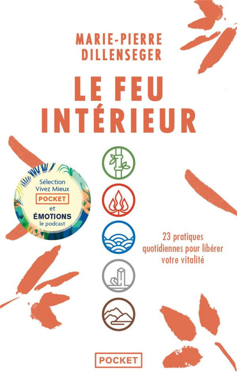 LE FEU INTERIEUR - 23 PRATIQUES QUOTIDIENNES POUR LIBERER VOTRE VITALITE - DILLENSEGER M-P. - POCKET