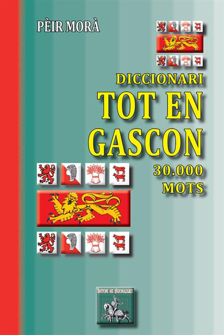 DICCIONARI TOT EN GASCON  -  30.000 MOTS - MORA, PEIR - PYREMONDE