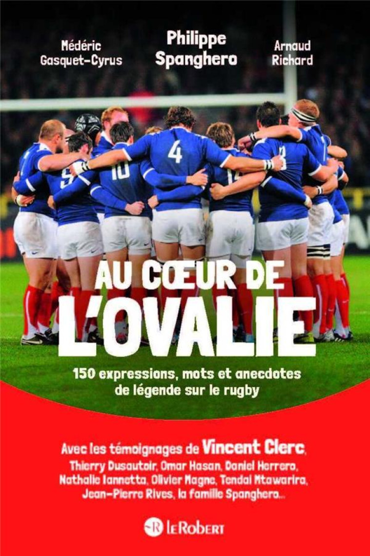 AU COEUR DE L-OVALIE, 150 EXPRESSIONS, MOTS ET ANECDOTES DE LEGENDE SUR LE RUGBY - SPANGHERO/RICHARD - LE ROBERT