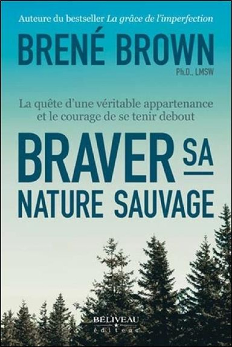 BRAVER SA NATURE SAUVAGE - LA QUETE D-UNE VERITABLE APPARTENANCE ET LE COURAGE DE SE TENIR DEBOUT - BROWN BRENE - FRISON ROCHE