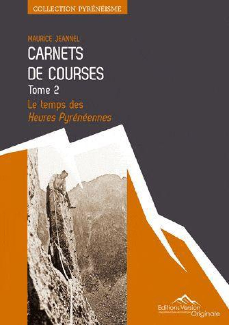 CARNETS DE COURSES TOME 2 LE TEMPS DES HEURES PYRENEENNES - MAURICE JEANNEL - VERS ORIGINALE