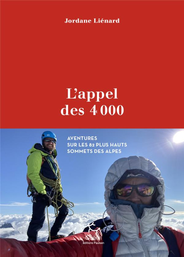 L-APPEL DES 4000 - AVENTURE SUR LES 82 PLUS HAUTS SOMMETS DES ALPES - LIENARD JORDANE - GUERIN