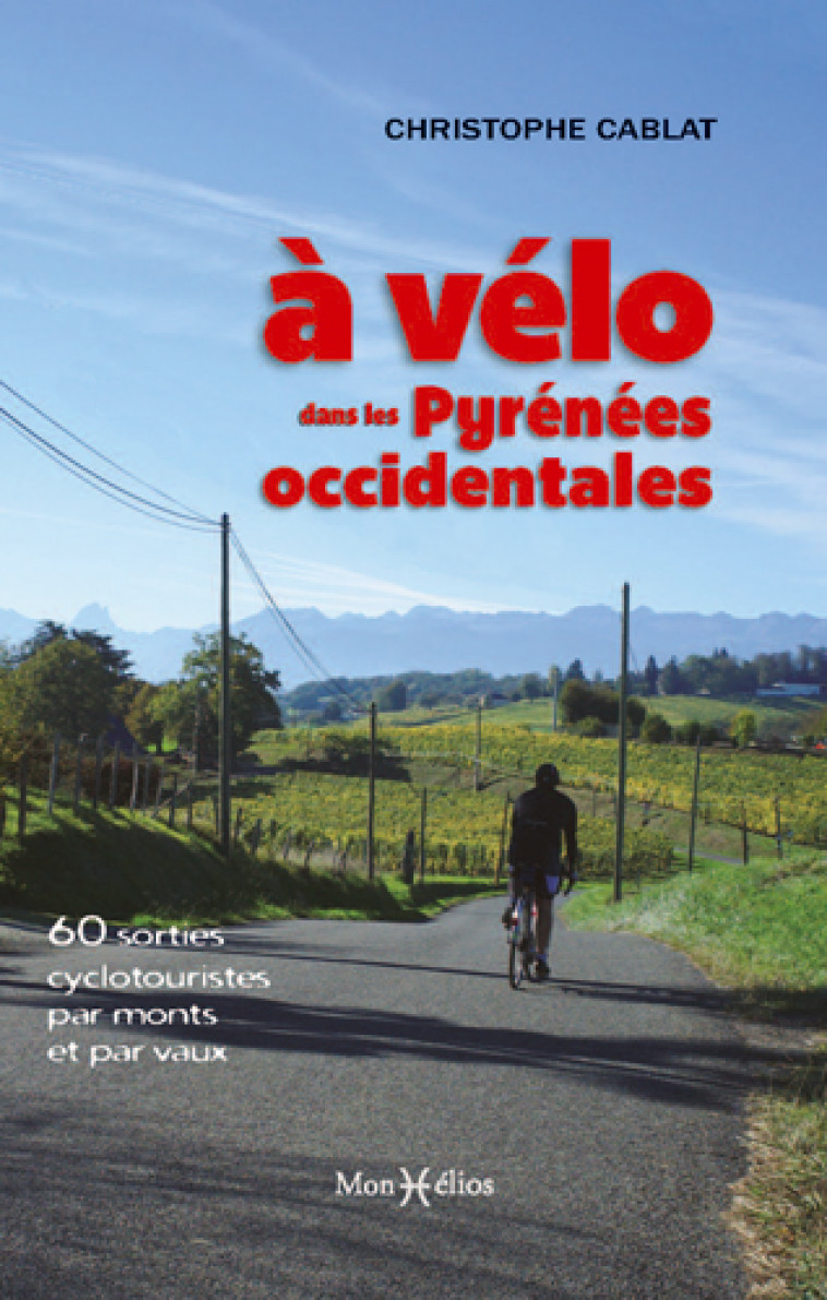 A VELO DANS LES PYRENEES OCCIDENTALES - CABLAT CHRISTOPHE - Monhélios