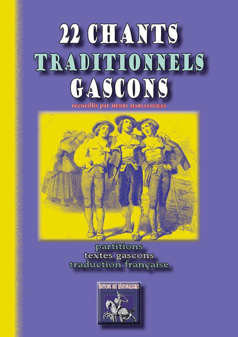 22 CHANTS TRADITIONNELS GASCONS - MARLIANGEAS, HENRI - Ed. des Régionalismes