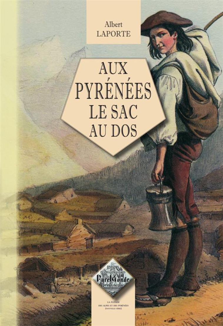 AUX PYRENEES LE SAC AU DOS - ALBERT LAPORTE - PYREMONDE