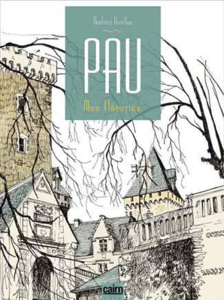 PAU, MES FLANERIES - HORELLOU BEATRICE - CAIRN