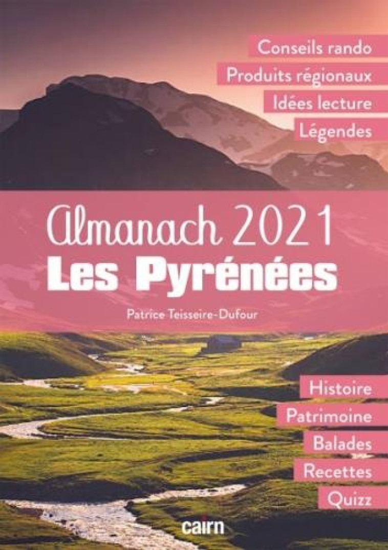 ALMANACH 2021 LES PYRENEES - TEISSEIRE-DUFOUR P. - CAIRN