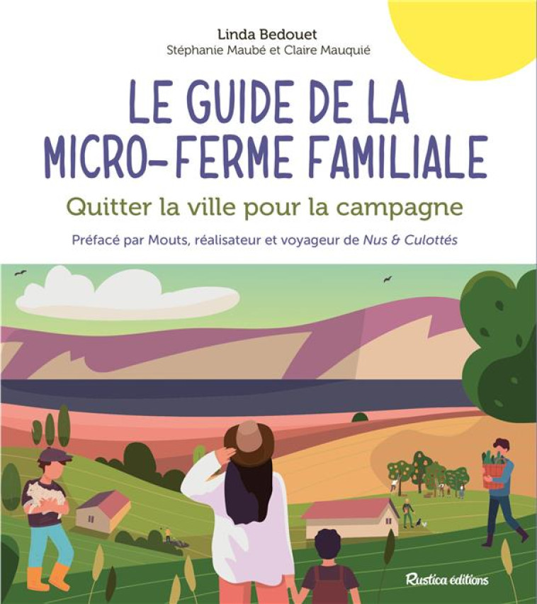 LE GUIDE DE LA MICRO-FERME FAMILIALE - QUITTER LA VILLE POUR LA CAMPAGNE - BEDOUET/MAUBE - RUSTICA